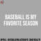 BK0707231451253-Basketball PNG Baseball Is My Favorite Season.jpg