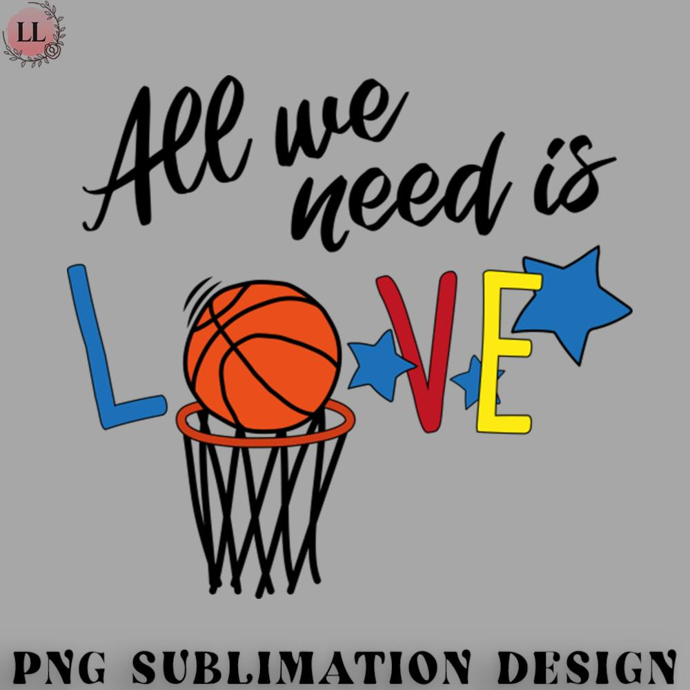 BA0707231450215-Basketball PNG All you need is love BASKETBALL.jpg