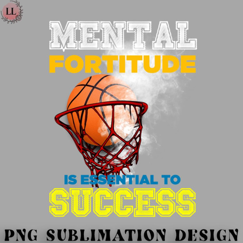 AS0707231457426-Basketball PNG Mental Fortitude Is Essential To Success - Basketball.jpg