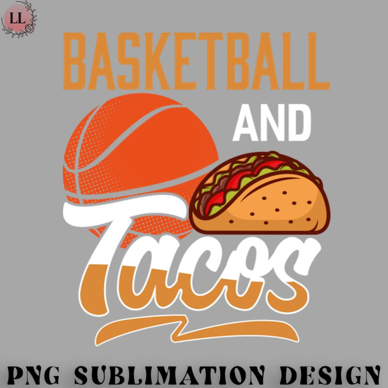 BL0707231452129-Basketball PNG Basketball And Tacos Funny Basketball Coach Sport.jpg
