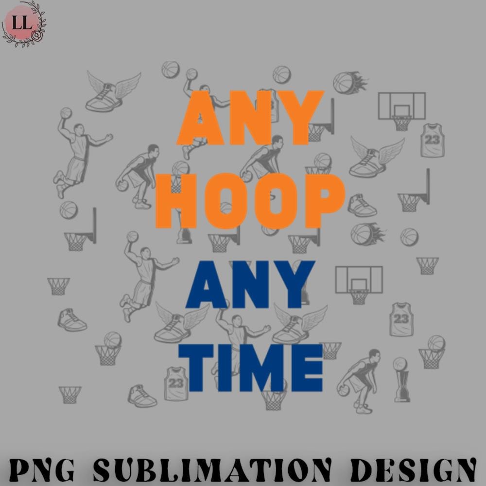 BA0707231450303-Basketball PNG ANY HOOP ANY TIME.jpg