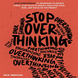 Stop Overthinking By Nick Trenton
