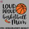 AS0707231457318-Basketball PNG Loud Proud Basketball Mom.jpg