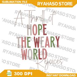 a thrill of hope the weary world refoices png,christian christmas png,nativity scene png,christmas jesus nativity png