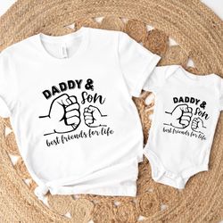 daddy and son best friends for life shirt, father and son matching shirt, daddy and me shirts, fathers day gift, matchin