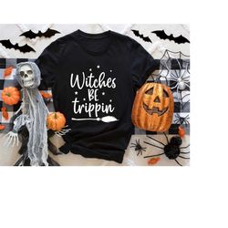 witches be trippin shirt, funny mom halloween quote, halloween t-shirt, halloween quotes, witches be trippin sweatshirt,