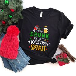 im not drunk im full of holiday spirit shirt, funny christmas shirt, holiday shirt, christmas t-shirt, christmas gift, x