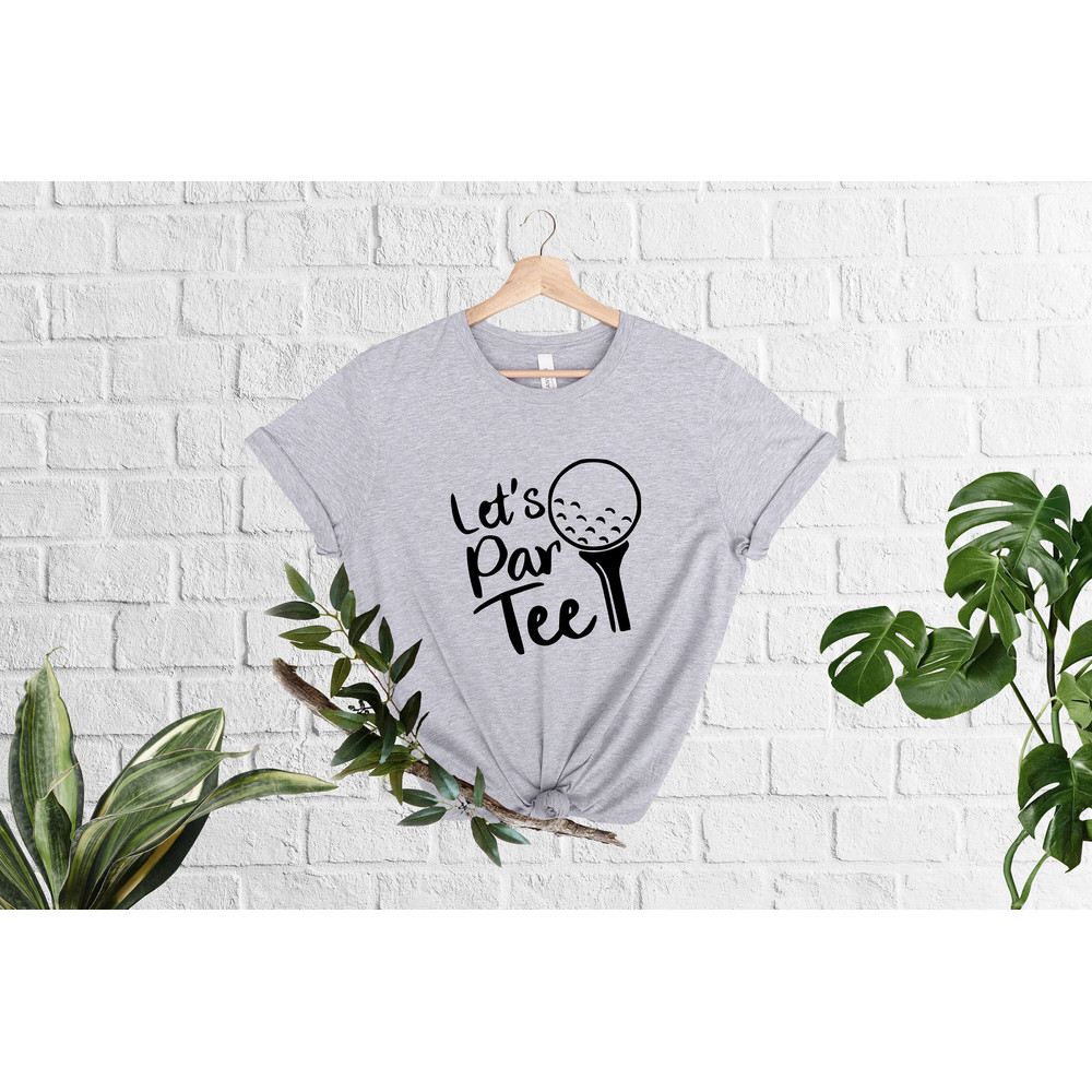 Let's Par Tee Shirt, Golf Shirt, Golfing Party Shirt, Golfer Shirt, Sports Shirt, Golf Lover Shirt, Gift for Golfer, Golf Gift.jpg