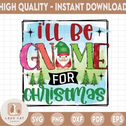 I'll be Gnome for Christmas Minnesota Sublimation,Winter Holidays png, Christmas Png Sublimation Digital Download