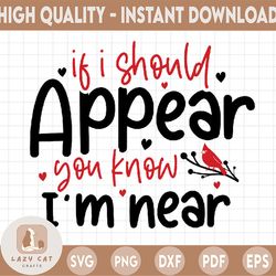 If I Should Appear You Know I Am Near Svg Clipart Red Cardinal Memorial Remembrance, Merry Christmas SVG, Funny Christma
