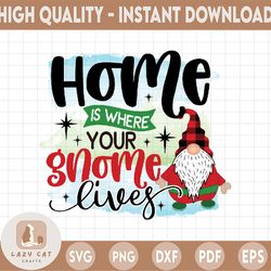 Gnome PNG- Home Is Where Your Gnome Lives, Merry Christmas PNG| Christmas Gnomes | Christmas Png Sublimation Digital Dow