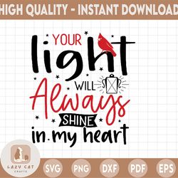 Your light will always shine in my heart svg , in loving memory, Memorial svg, in remembrance svg, Merry Christmas SVG,