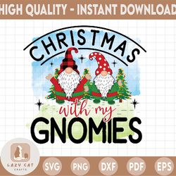 Christmas Sublimation Christmas with my Gnomies | Gnomes sublimation | Christmas PNG