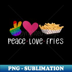 Peace Love French Fries - Artistic Sublimation Digital File - Bring Your Designs to Life