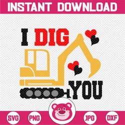 i dig you svg bulldozer, valentine svg for boys,  valentine's day svg cut file for cricut, silhouette, valentine shirt f