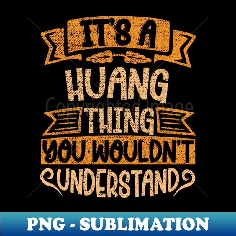 BT-28756_Its A HUANG Thing You Wouldnt Understand 2756.jpg