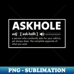 askhole definition meaning - exclusive png sublimation download - create with confidence
