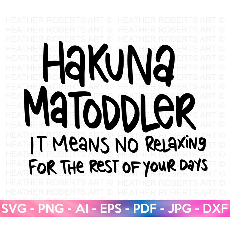 Hakuna Matoddler SVG, Funny Toddler Quote, Funny Kid Shirt SVG, Funny Mom svg, Little Girl Svg, Nursery, Onesie quote svg, Cut File Cricut.jpg