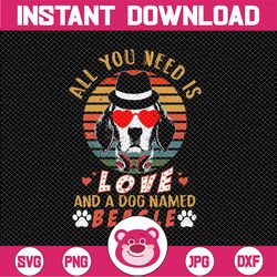 all you need is love and a dog beagle png, valentine dog png , digital download sublimations