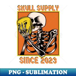 Skull Supply Skills Skull Funny 2023 - High-resolution Png Sublimation File - Vibrant And Eye-catching Typography