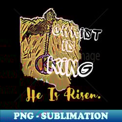 jesus-he is risen inspiration tshirt - decorative sublimation png file - revolutionize your designs