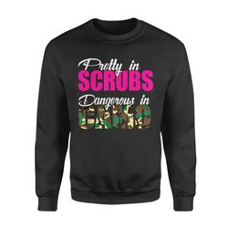 nurse gift idea pretty in srubs dangerous in cano rn hunting t-shirt &8211 standard fleece sweatshirt