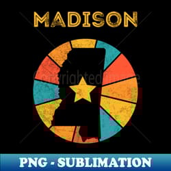 madison mississippi vintage distressed souvenir - sublimation-ready png file - unleash your inner rebellion