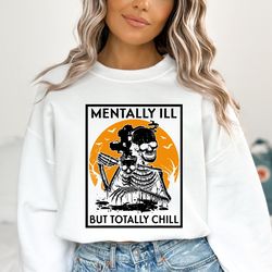 mentally ill but totally chill sweatshirt , drinking hot coffee hoodie, skeleton coffee sweater, coffee lover gift, ment
