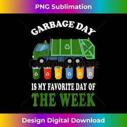 garbage day is my favorite day of the week garbage day truck - contemporary png sublimation design - access the spectrum of sublimation artistry