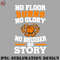 SK0707231458124-Basketball PNG No Floor Burns No Glory No Bruiser No Story.jpg