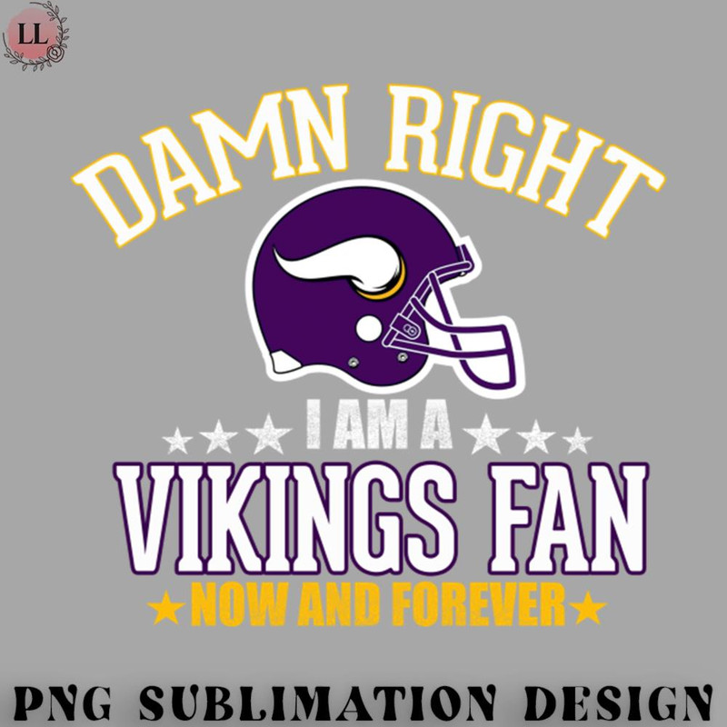 OT070723081486-Football PNG Damn right I am Vikings fan.jpg