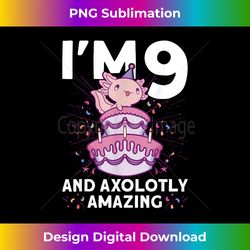 I'm 9 bday Axolotl party cute 9th Birthday Kids Axolotl - Classic Sublimation PNG File - Elevate Your Style with Intricate Details
