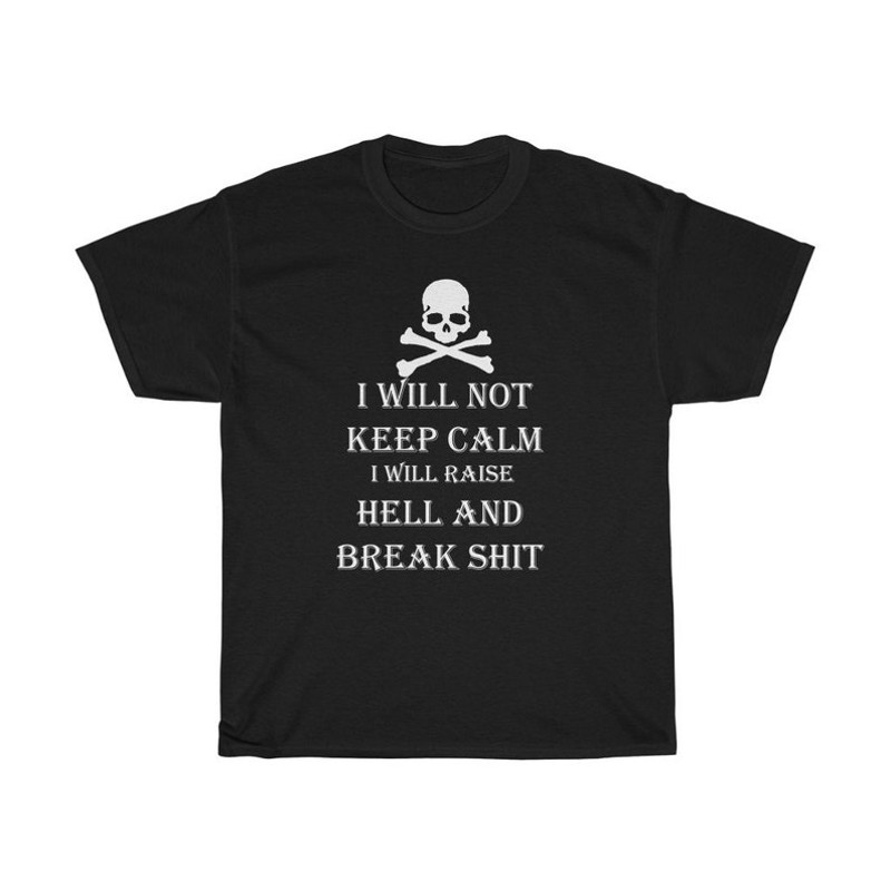I Will Not Keep Calm T-Shirt.jpg