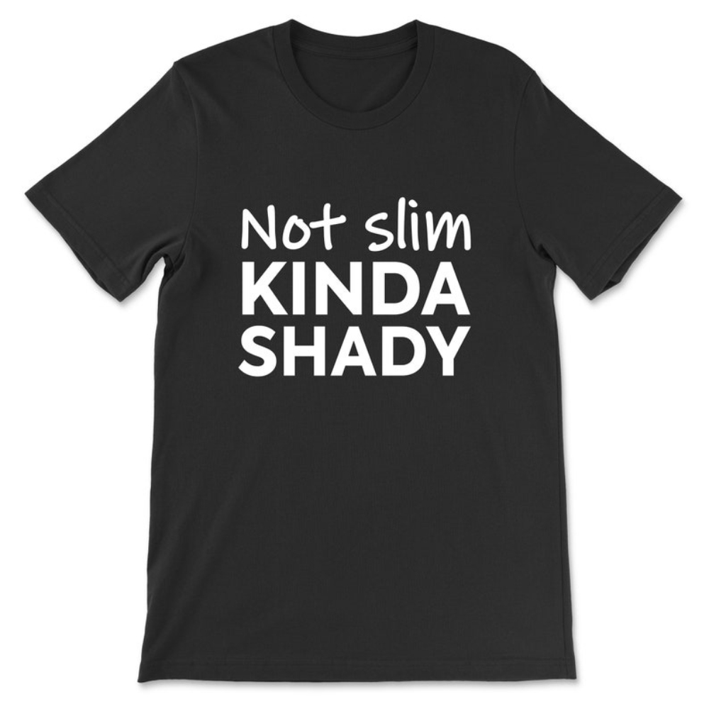 Not Slim Kinda Shady T-Shirt.jpg