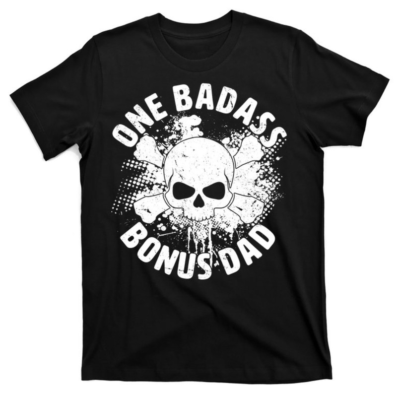 One Badass Bonus Dad T-Shirt.jpg