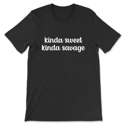 kinda sweet kinda savage t-shirt