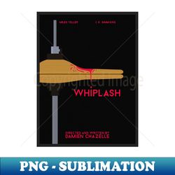 Whiplash movie Poster - Signature Sublimation PNG File - Instantly Transform Your Sublimation Projects
