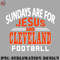 TB0707230813333-Football PNG Cleveland Football Classic Sundays Are For Jesus and CLE.jpg