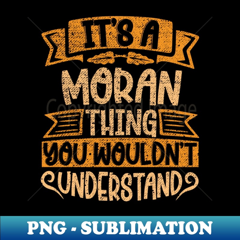 NA-29691_Its A MORAN Thing You Wouldnt Understand 3466.jpg