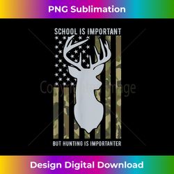 School Is Important But Hunting Is Importanter Deer Boys - Eco-Friendly Sublimation PNG Download - Challenge Creative Boundaries