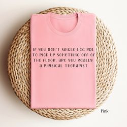 physical therapy, physical therapy gifts, physical therapy tee, physical therapist, physical therapist shirt, physical t