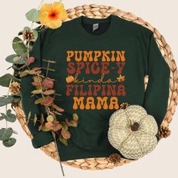 pumpkin spice sweatshirt, filipina mama shirt, filipino, fall coffee sweater, pumpkin spice latte, thanksgiving shirt, p