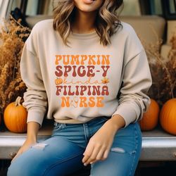 pumpkin spice sweatshirt, filipina nurse shirt, filipino, fall coffee sweater, pumpkin spice latte, thanksgiving shirt,