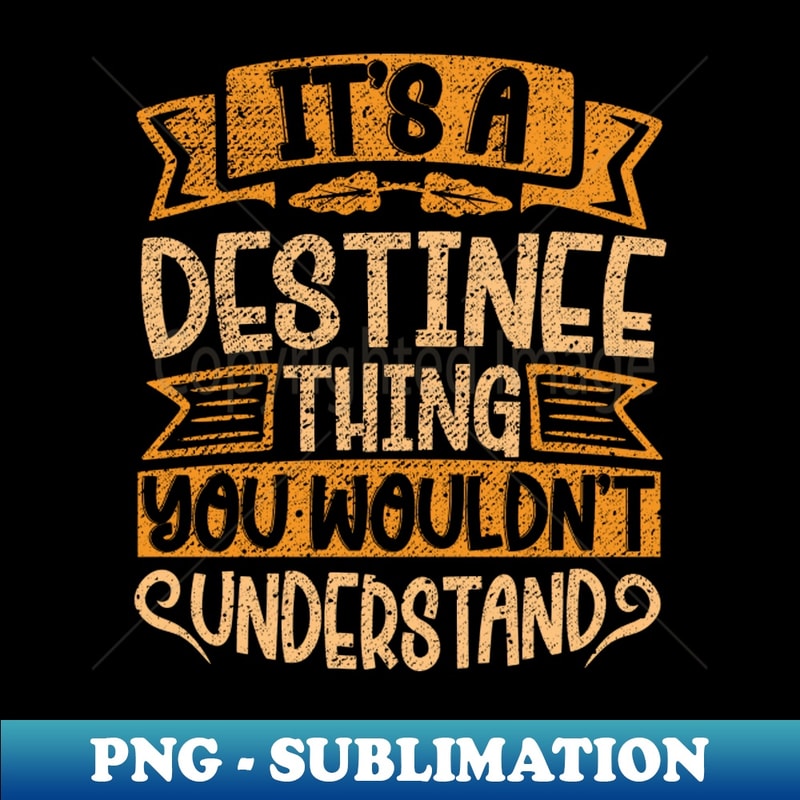 PT-28337_Its A Destinee Thing You Wouldnt Understand 2159.jpg