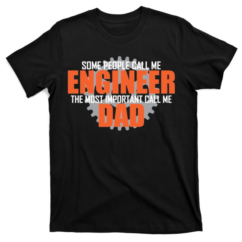 People Call Me Engineer Dad T-Shirt.jpg