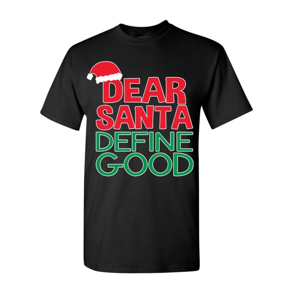Dear Santa, Define Good Funny Christmas Sweater Tshirt.jpg