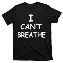 i can't breathe protest black lives matter message t-shirt