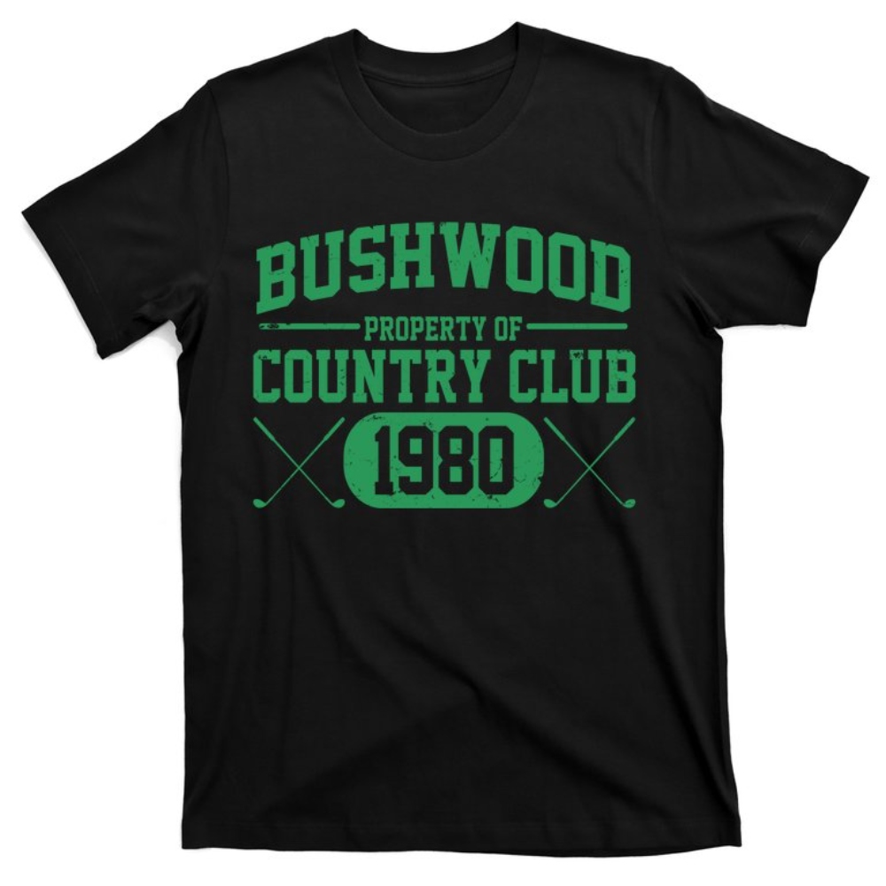 Property Of Bushwood Country Club Est 1980 Golf Club T-Shirt.jpg