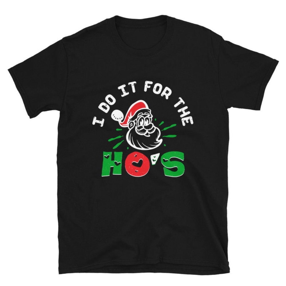 I Do It For The Ho s July Christmas Cartoon Socks Unisex T-Shirt.jpg