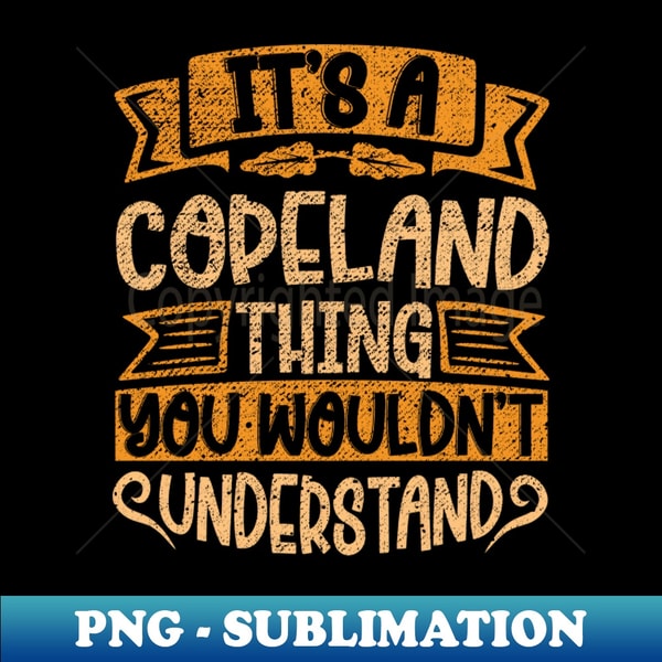QL-28198_Its A COPELAND Thing You Wouldnt Understand 7544.jpg